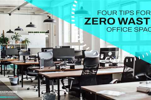 Maximizing Efficiency: Top Tips for a Zero Waste Office