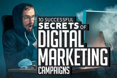 10 Successful Secrets Of Digital Marketing Campaigns