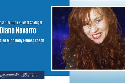 Meet Mind Body Fitness Coach and Spencer Institute Graduate Diana Navarro