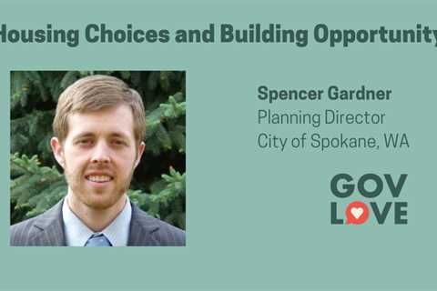 Podcast: Housing Choices and Building Opportunity with Spencer Gardner, Spokane, WA