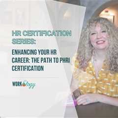 Enhancing Your HR Career: The Path to PHRi Certification