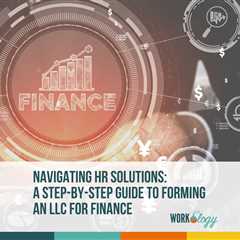 Navigating HR Solutions: A Step-by-Step Guide to Forming an LLC for Finance