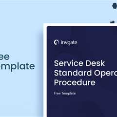 Service Desk Standard Operating Procedure: Guide + Free Template