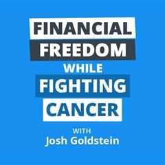 Fighting Cancer, Financial Freedom, and 20 Units in 2 Years
