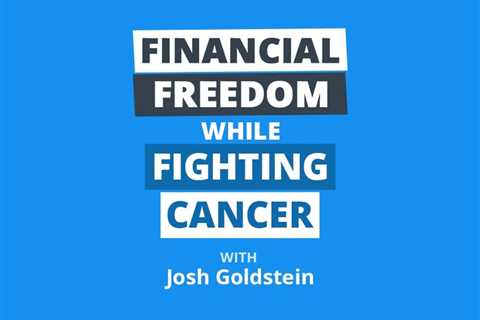 Fighting Cancer, Financial Freedom, and 20 Units in 2 Years