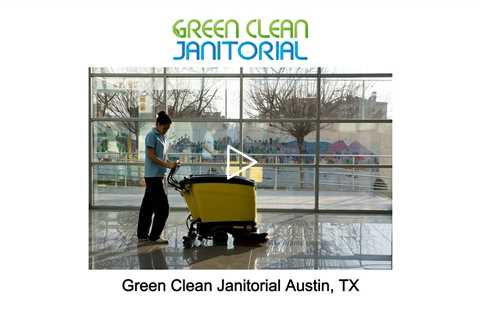 Green Clean Janitorial Austin, TX - Green Clean Janitorial - (737) 334-0757