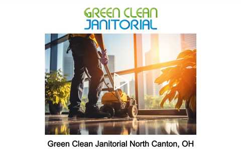 Green Clean Janitorial North Canton, OH - (234) 203-1353