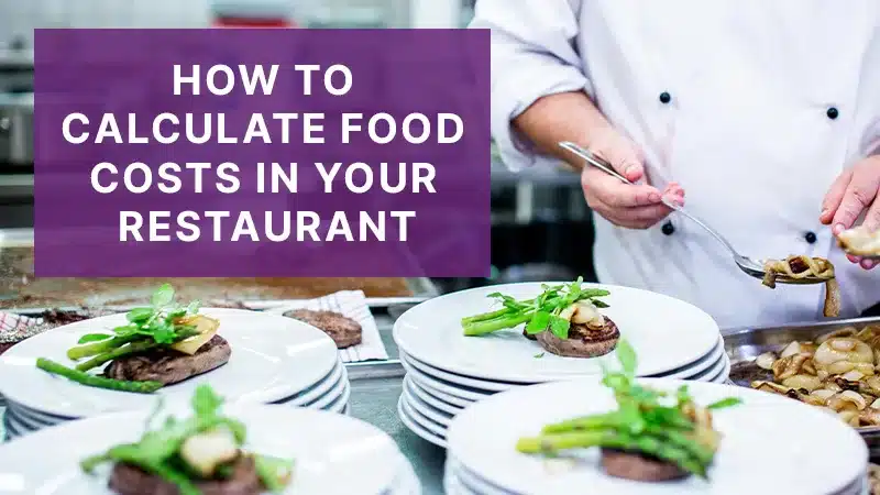 How to Calculate Food Costs in Your Restaurant