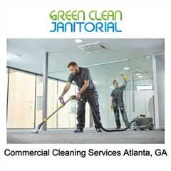 Commercial Cleaning Services Atlanta, GA - Green Clean Janitorial - (404) 479-2420