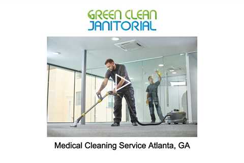 Medical Cleaning Service Atlanta, GA - Green Clean Janitorial - (404) 479-2420