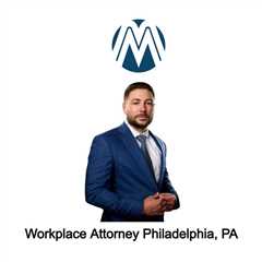 Workplace Attorney Philadelphia, PA