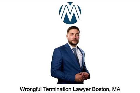 Wrongful Termination Lawyer Boston, MA