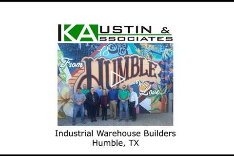 Industrial Warehouse Builders Humble, TX - K Austin