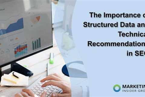 The Importance of Structured Data and Technical Recommendations in SEO