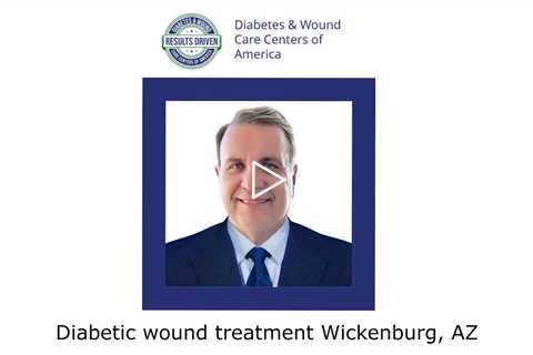Diabetic wound treatment Wickenburg, AZ - Wickenburg Diabetes and Wound Care Center