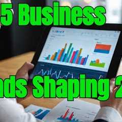 Top 5 Business Trends Shaping 2025 | Future Insights You Need to Know