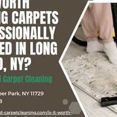 Is it Worth Getting Carpets Professionally Cleaned in Long Island, NY?