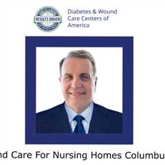 Wound Care For Nursing Homes Columbus, Ga
