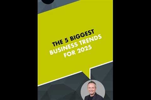 The 5 Biggest Business Trends For 2025