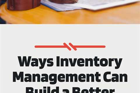 Ways Inventory Management Can Build a Better Business / SmallBiz-Resources.com