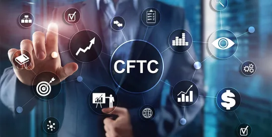 If It’s Broken, Please Fix It - The CFTC Proposes to Resolve Compliance Challenges for Swap Dealers