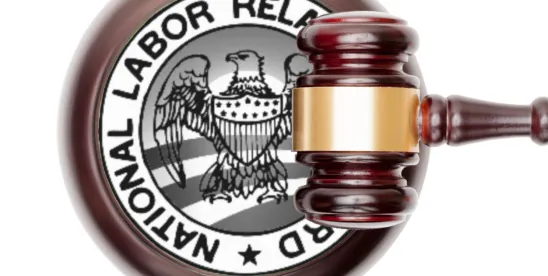 A Republican-Led NLRB May Soon Revisit Expanded Remedies and Other Labor Precedents