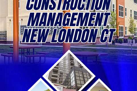 construction management new london ct