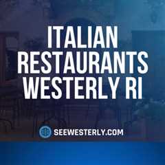 Italian restaurants Westerly RI by See Westerly