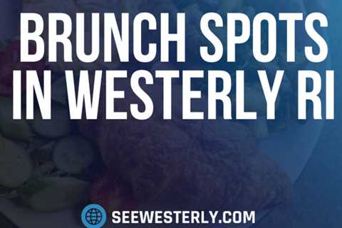 Brunch spots in Westerly RI